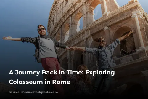 A Journey Back in Time: Exploring the Colosseum in Rome