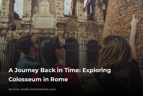 A Journey Back in Time: Exploring the Colosseum in Rome