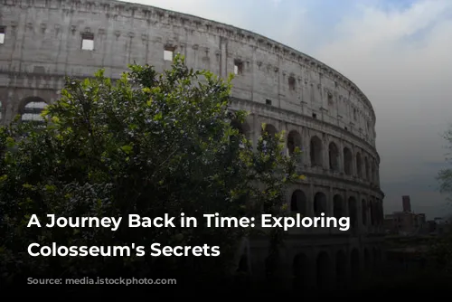 A Journey Back in Time: Exploring the Colosseum's Secrets