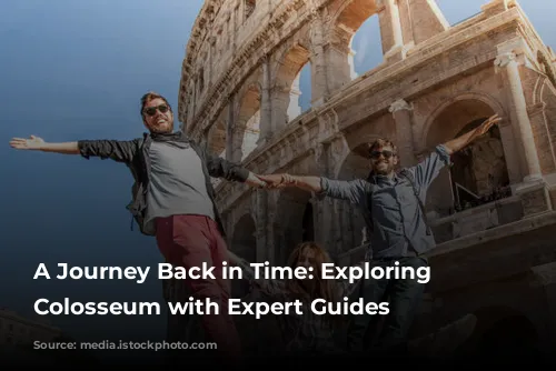 A Journey Back in Time: Exploring the Colosseum with Expert Guides