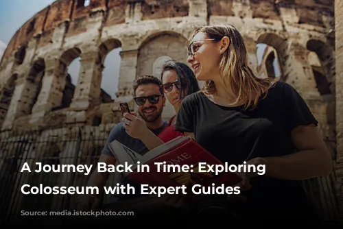 A Journey Back in Time: Exploring the Colosseum with Expert Guides