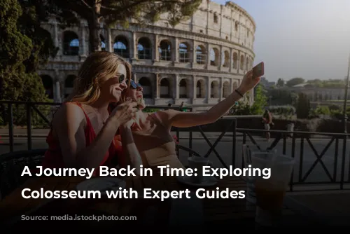 A Journey Back in Time: Exploring the Colosseum with Expert Guides