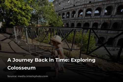 A Journey Back in Time: Exploring the Colosseum