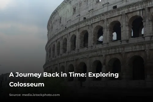 A Journey Back in Time: Exploring the Colosseum