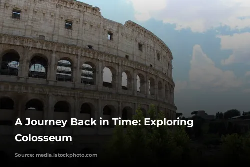 A Journey Back in Time: Exploring the Colosseum