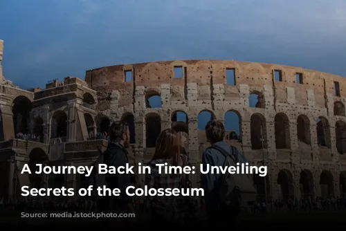 A Journey Back in Time: Unveiling the Secrets of the Colosseum