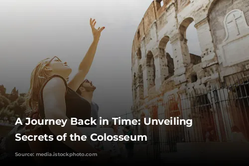 A Journey Back in Time: Unveiling the Secrets of the Colosseum