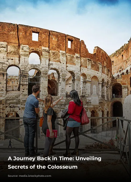 A Journey Back in Time: Unveiling the Secrets of the Colosseum