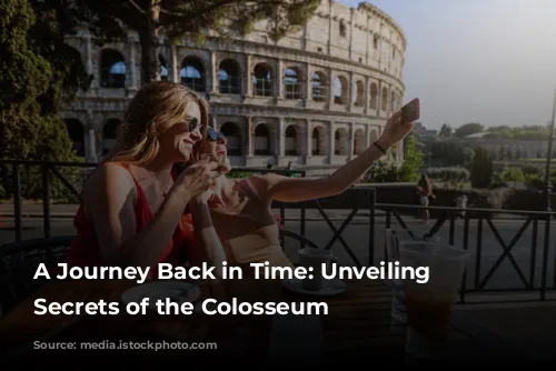 A Journey Back in Time: Unveiling the Secrets of the Colosseum