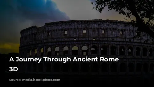 A Journey Through Ancient Rome in 3D