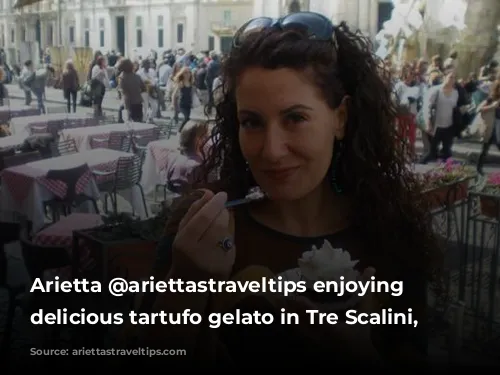 Arietta @ariettastraveltips enjoying a delicious tartufo gelato in Tre Scalini, Rome.