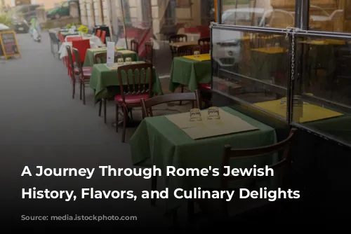 A Journey Through Rome's Jewish Quarter: History, Flavors, and Culinary Delights