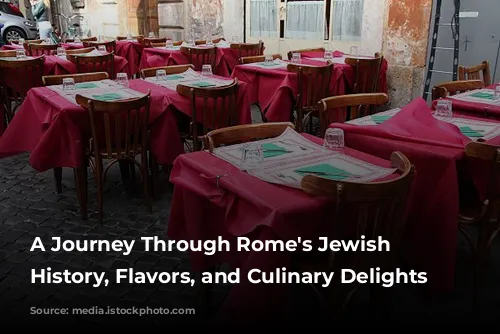 A Journey Through Rome's Jewish Quarter: History, Flavors, and Culinary Delights