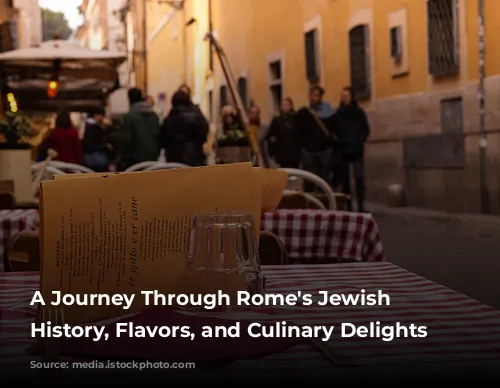 A Journey Through Rome's Jewish Quarter: History, Flavors, and Culinary Delights