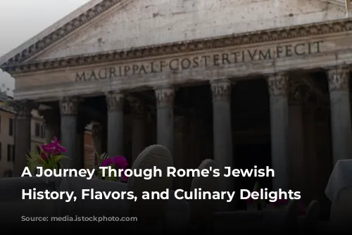 A Journey Through Rome's Jewish Quarter: History, Flavors, and Culinary Delights