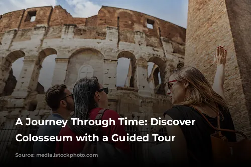 A Journey Through Time: Discover the Colosseum with a Guided Tour