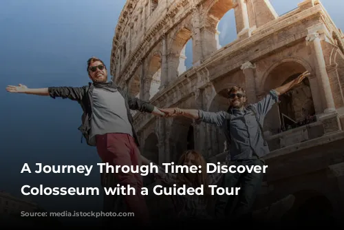 A Journey Through Time: Discover the Colosseum with a Guided Tour