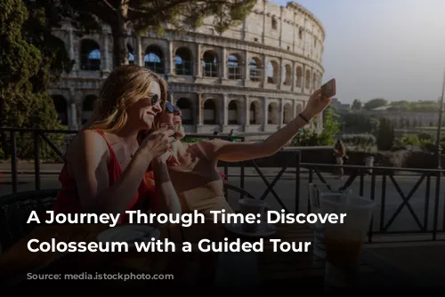 A Journey Through Time: Discover the Colosseum with a Guided Tour