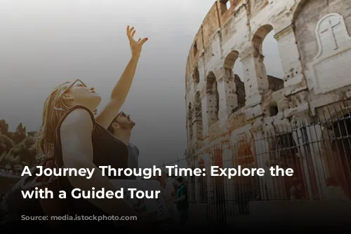 A Journey Through Time: Explore the Colosseum with a Guided Tour