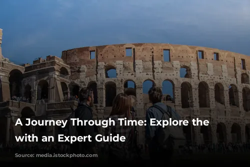 A Journey Through Time: Explore the Colosseum with an Expert Guide