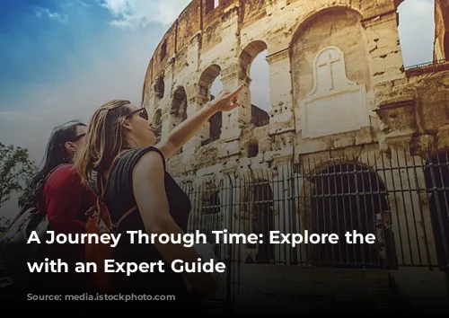 A Journey Through Time: Explore the Colosseum with an Expert Guide