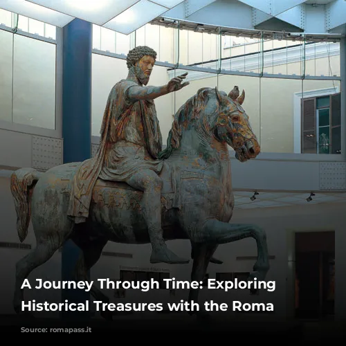 A Journey Through Time: Exploring Rome's Historical Treasures with the Roma Pass