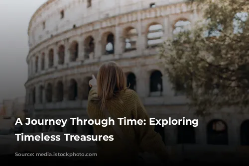 A Journey Through Time: Exploring Rome's Timeless Treasures