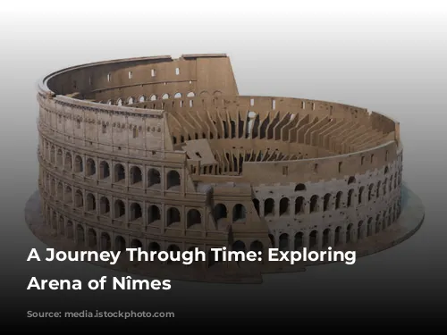 A Journey Through Time: Exploring the Arena of Nîmes