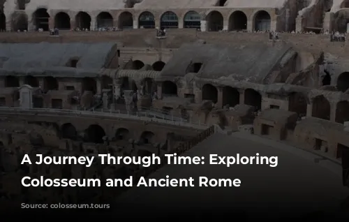 A Journey Through Time: Exploring the Colosseum and Ancient Rome