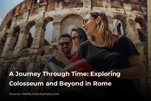 A Journey Through Time: Exploring the Colosseum and Beyond in Rome