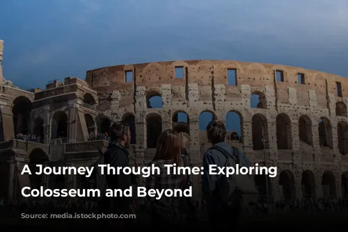 A Journey Through Time: Exploring the Colosseum and Beyond