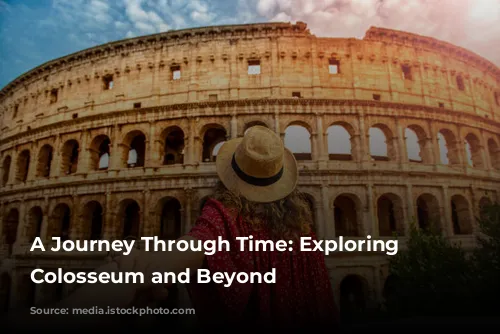 A Journey Through Time: Exploring the Colosseum and Beyond