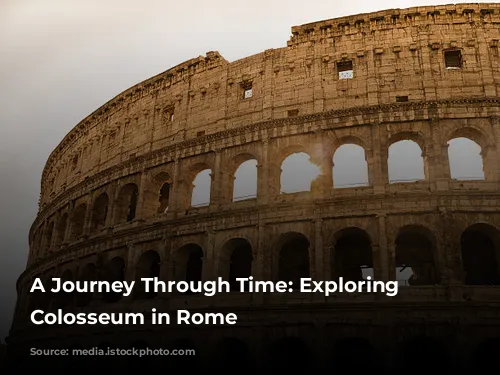 A Journey Through Time: Exploring the Colosseum in Rome