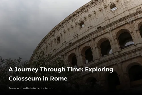 A Journey Through Time: Exploring the Colosseum in Rome