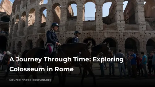 A Journey Through Time: Exploring the Colosseum in Rome