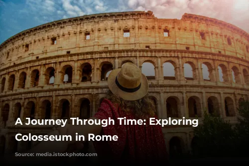 A Journey Through Time: Exploring the Colosseum in Rome