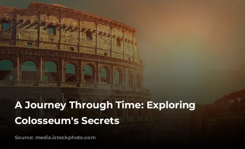 A Journey Through Time: Exploring the Colosseum's Secrets