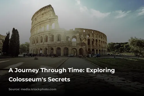 A Journey Through Time: Exploring the Colosseum's Secrets