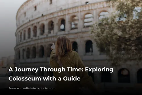 A Journey Through Time: Exploring the Colosseum with a Guide