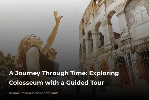 A Journey Through Time: Exploring the Colosseum with a Guided Tour