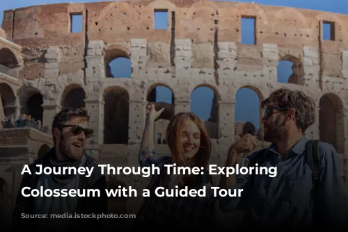 A Journey Through Time: Exploring the Colosseum with a Guided Tour