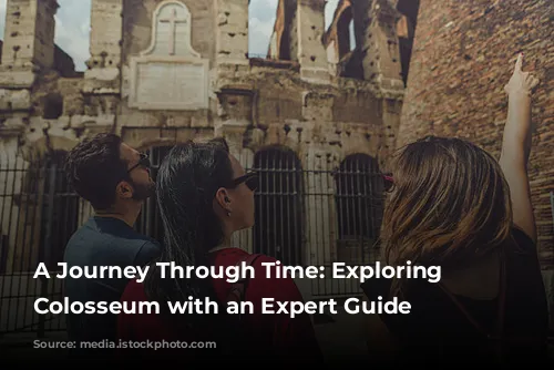 A Journey Through Time: Exploring the Colosseum with an Expert Guide