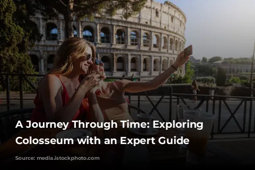 A Journey Through Time: Exploring the Colosseum with an Expert Guide