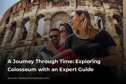 A Journey Through Time: Exploring the Colosseum with an Expert Guide