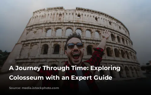 A Journey Through Time: Exploring the Colosseum with an Expert Guide