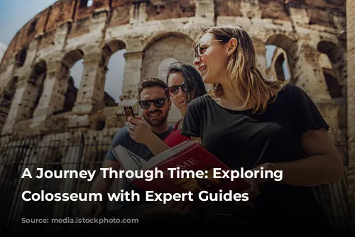 A Journey Through Time: Exploring the Colosseum with Expert Guides