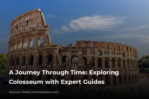 A Journey Through Time: Exploring the Colosseum with Expert Guides