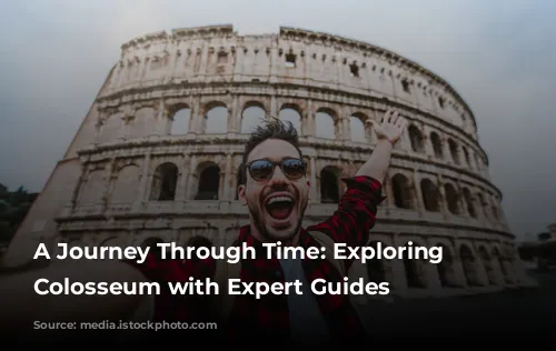 A Journey Through Time: Exploring the Colosseum with Expert Guides