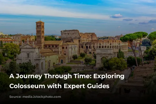 A Journey Through Time: Exploring the Colosseum with Expert Guides