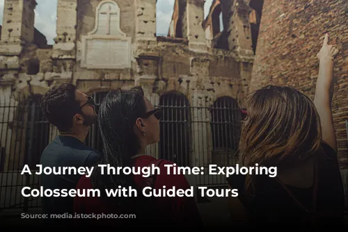 A Journey Through Time: Exploring the Colosseum with Guided Tours